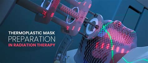 Radiation Mask How To Prepare A Thermoplastic Mask