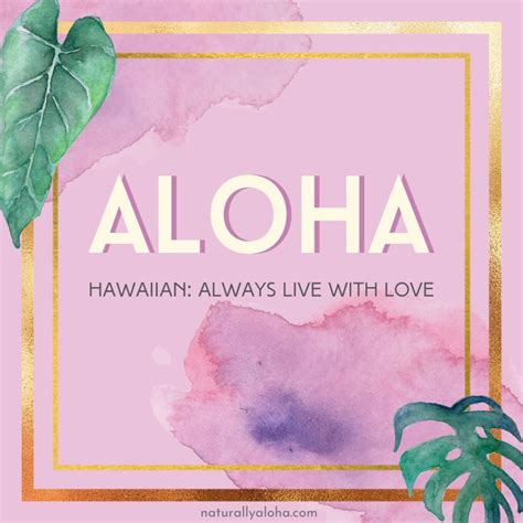 Aloha Always Live With Love Naturally Aloha