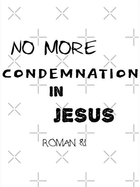 Bible Verse No Condemnation In Jesus No More Condemnation In Jesus