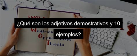 Ejemplos De Adjetivos Demostrativos Qu Son Y C Mo Se Usan Incorruptible