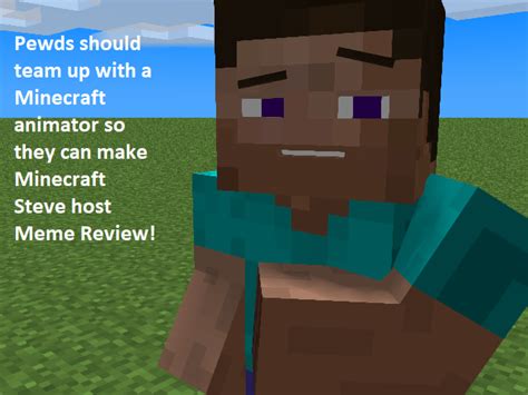 Minecraft Steve For Meme Review Rpewdiepiesubmissions