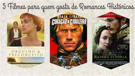 5 Filmes Para Quem Gosta De Romances Históricos Livros E Fuxicos • Por Paola Aleksandra