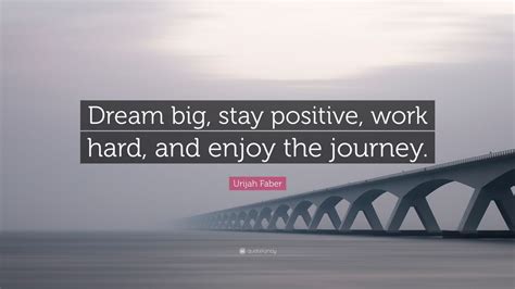 Urijah Faber Quote Dream Big Stay Positive Work Hard