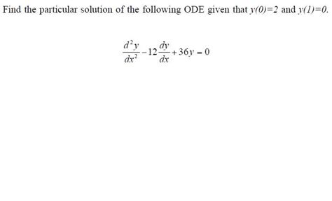 Solved Find The Particular Solution Of The Following Ode