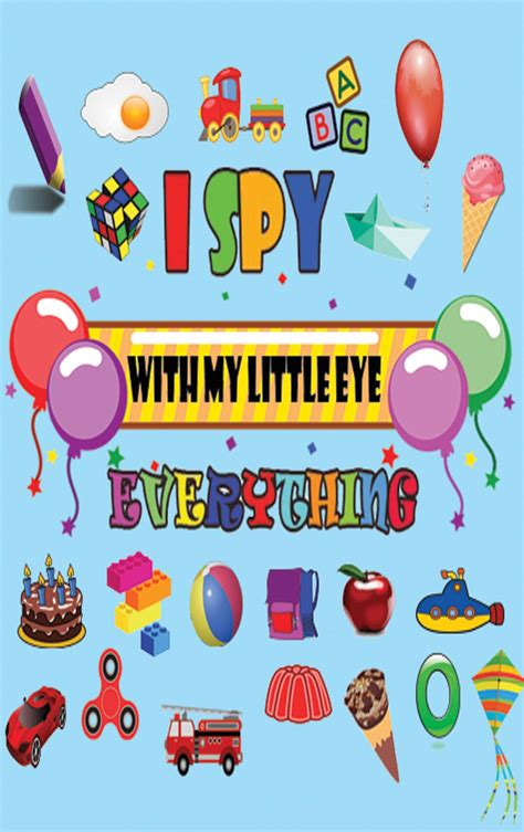 I Spy With My Little Eye Everything A Fun Guessing Game Book For 2 5 Year Olds Perfect Book