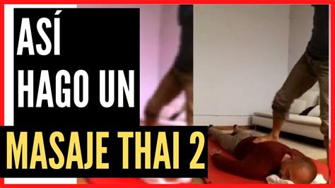 Como Hago Un Masaje Thai 2 👉 Sesión De Masaje Tailandés Youtube
