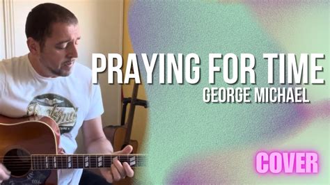 George Michael Praying For Time Acoustic Cover Youtube