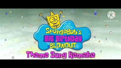 Spongebob Big Birthday Blowout Titelsong Remake Tariler Youtube