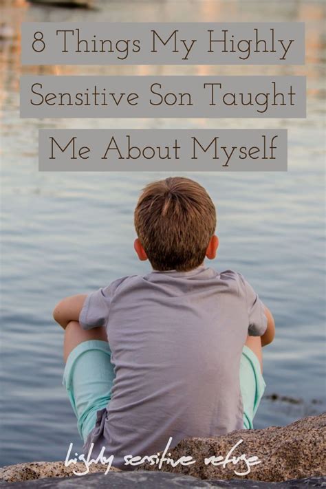 8 Things My Highly Sensitive Son Taught Me About Myself Sensitive Son Highly Sensitive