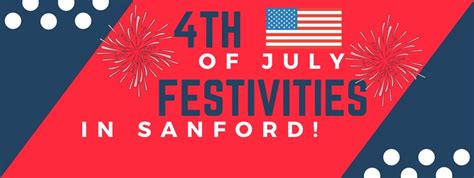 July 4th Festivities In Sanford 2018 Sanford 365