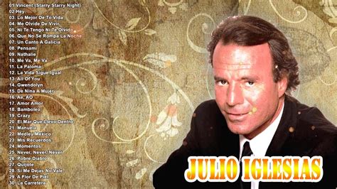 Julio Iglesias Grandes Éxitos Sus Mejores Canciones Las Mejores Canciones De Julio