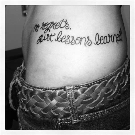 No Regrets Just Lessons Learned My One And Only Tattoo Tattoo Quotes About Life Tattoos