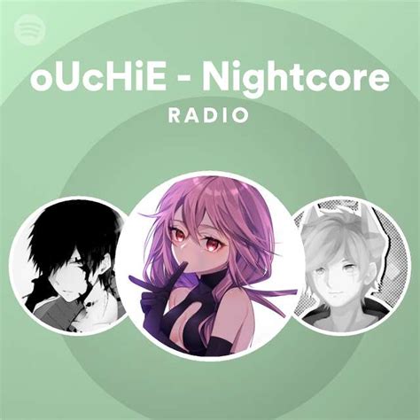 Ouchie Nightcore Radio Playlist By Spotify Spotify