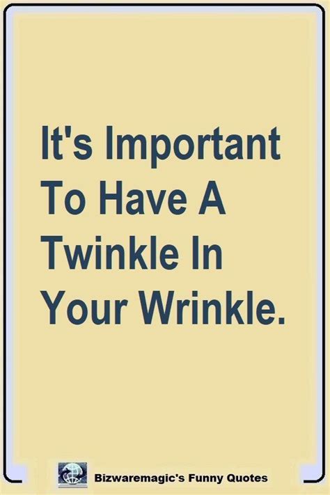 This year, it's part of the creatorkit platform! Top 14 Funny Quotes From Bizwaremagic in 2020 | Laughter quotes, Funny quotes, Wrinkles quotes