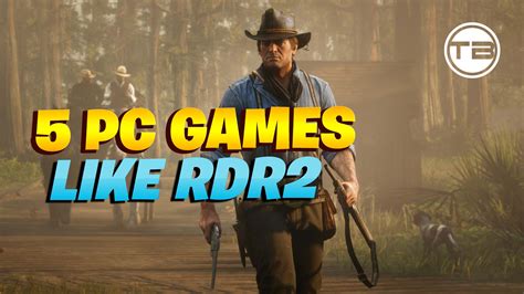 5 Low-end PC Games like Red Dead Redemption 2 - Techno Brotherzz