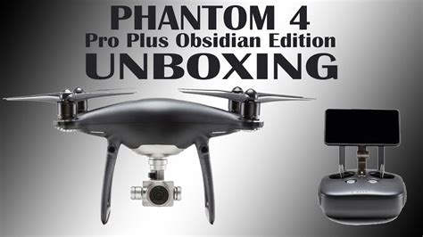 Dji Phantom 4 Pro Plus Obsidian Edition Unboxing Setup And Firmware