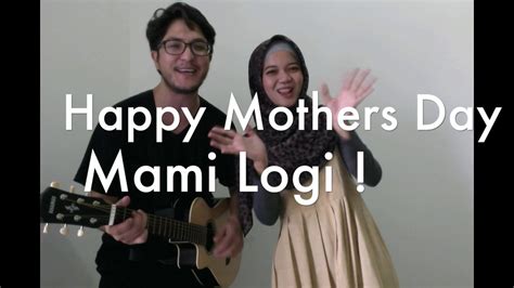 Hari Ibu Happy Mothers Day Mami Logi Youtube