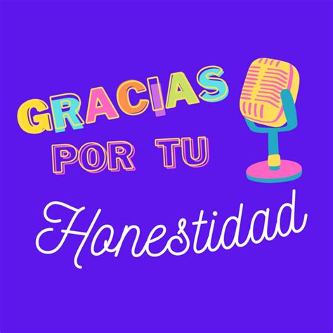 Gracias Por Tu Honestidad Podcast On Spotify