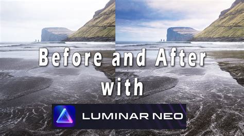 Luminar Neo Before And After Basic Processing How To Improve Your