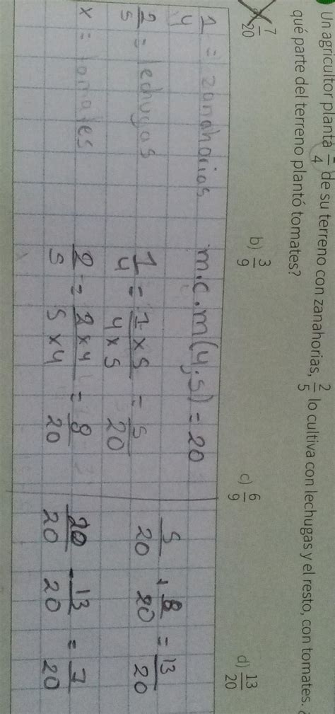 Un agricultor cultiva ¼ de su terreno con zanahoria 2 5 con lechugas y