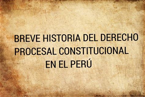 Breve Historia Del Derecho Procesal Constitucional En El PerÚ Blog De