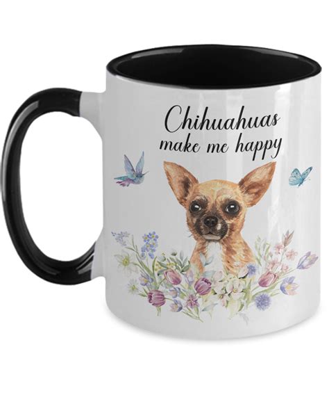 Chihuahuas Make Me Happy Mug Dog Lover Mom Floral Two Toned Coffee Cup