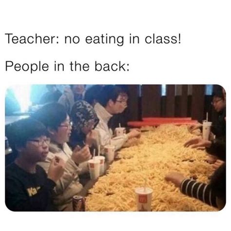 Teacher No Eating In Class Kids In The Back Meme Memes Funny Photos