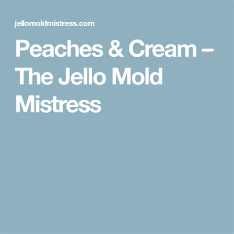 Peaches And Cream The Jello Mold Mistress Peaches Cream Colada Jello