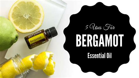 5 Tips For Using Bergamot Essential Oil Youtube