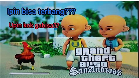 We would like to show you a description here but the site won't allow us. GTA UPIN IPIN - IPIN BISA TERBANG TANPA CHEAT ??? GOKIL ...