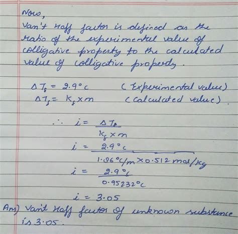 Include the van't hoff factor for the solution when the factor is given. Solved freezing point of pure water molality of solution ...