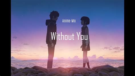 Without You Amv Anime Mix Youtube