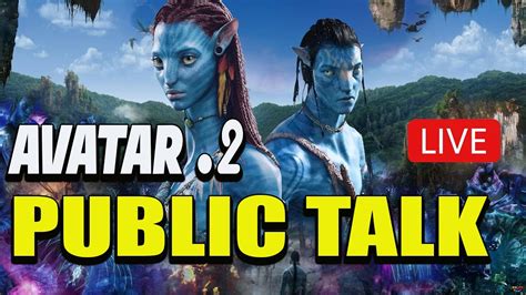 Live Avatar 2 Movie Public Talk Avatar 2 Movie Public Review