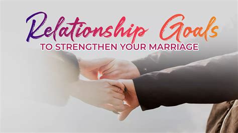 relationship goals to strengthen your marriage
