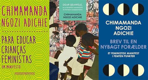 A few years ago, chimamanda adichie received a message from a childhood friend asking for advice: How to raise a feminist daughter and other wise words from ...