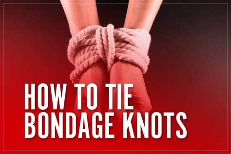 How To Tie Bondage Knots A Full Body Guide For Bdsm Tying In