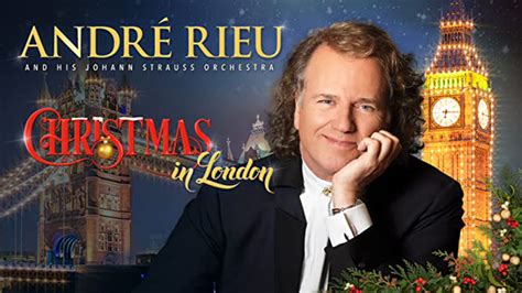 André Rieu And His Johann Strauss Orchestra Christmas In London 2016 Amazon Prime Video