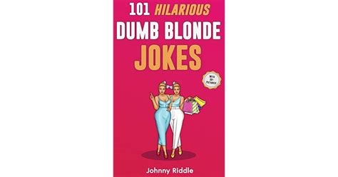 101 Hilarious Dumb Blonde Jokes Laugh Out Loud With These Funny Blondes Jokes Even Your Blonde