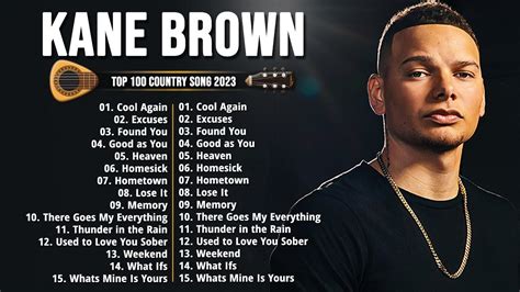 Kane Brown Greatest Hits Full Album Best Songs Of Kane Brown Playlist