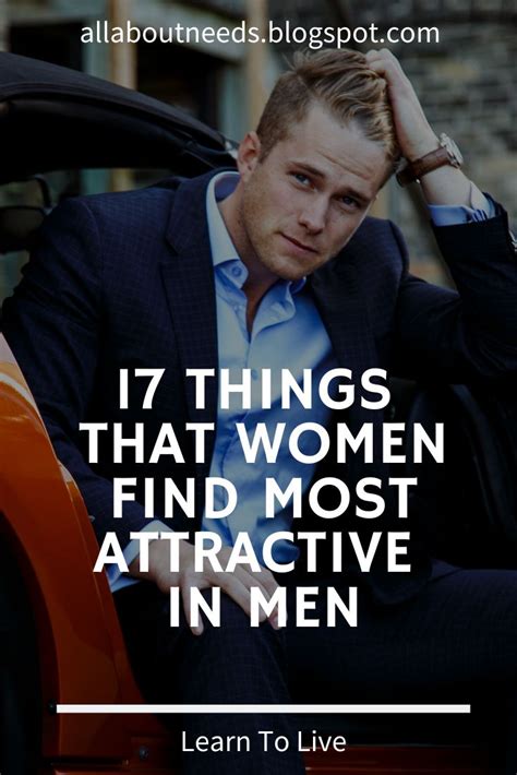 17 Things That Women Find Most Attractive In Men Men Style Tips Men