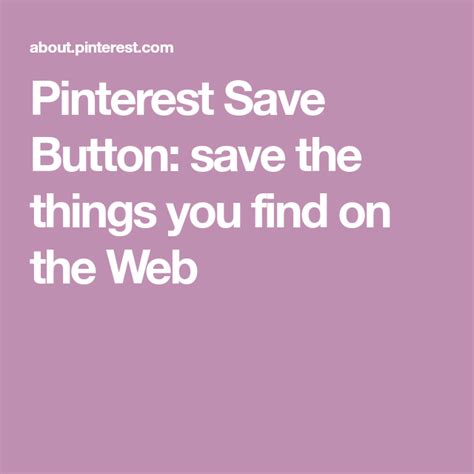 Pinterest Save Button Save The Things You Find On The Web Creative