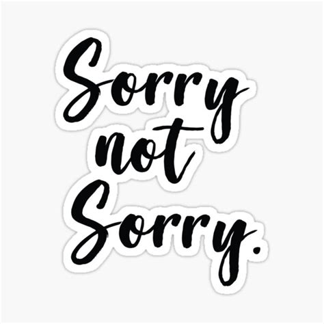 Sorry Not Sorry Sticker For Sale By Projectx23 Redbubble
