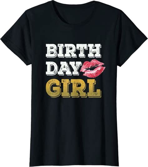 Womens Funny Birthday Girl Shirt Kiss Lips Design For Women Girls T Shirt Clothing