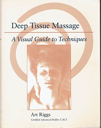 Deep Tissue Massage A Visual Guide To Techniques By Riggs Art Paperback Book 9781556433870 Ebay
