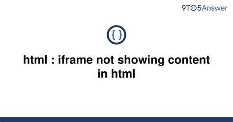 Solved Html Iframe Not Showing Content In Html 9to5answer