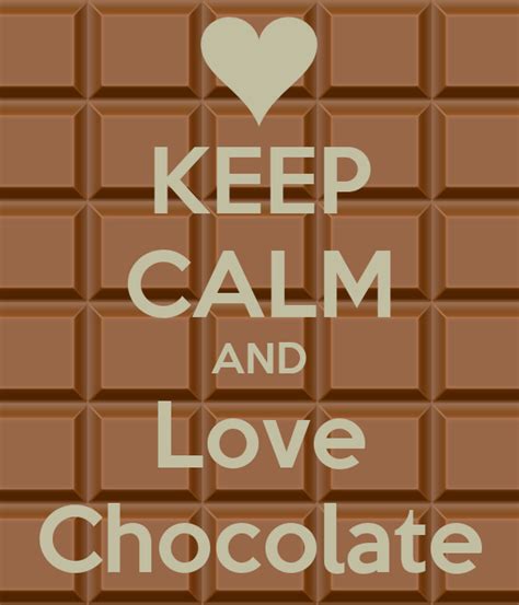 Keep Calm And Love Chocolate Poster Lol Keep Calm O Matic