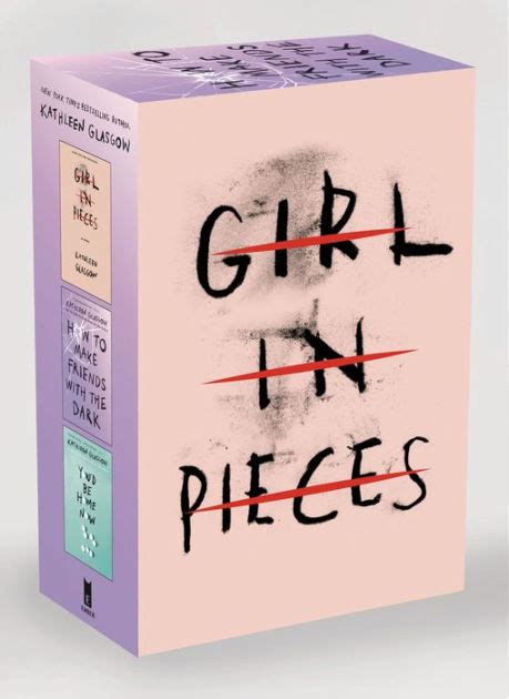 Kathleen Glasgow Three Book Boxed Set Girl In Pieces How To Make Friends With The Dark Youd