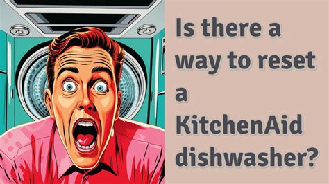 Is There A Way To Reset A Kitchenaid Dishwasher Youtube