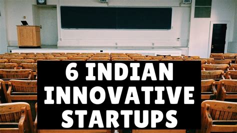 6 Indian Innovative Startups Indian Startup Stories New Startups