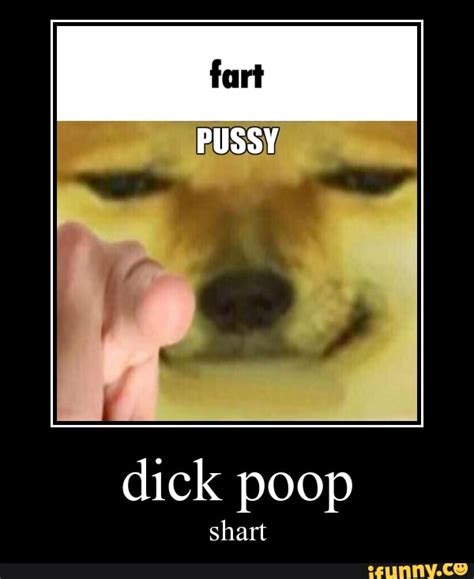 Pussy Dick Poop Lord Ifunny